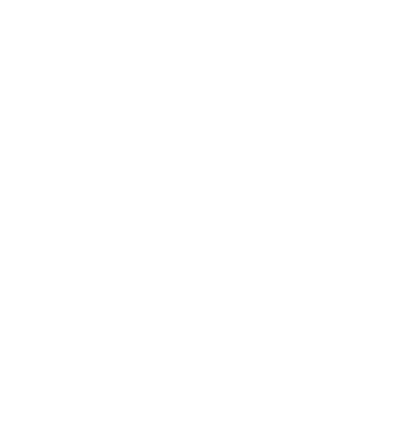 Sorry I Can’t - White Distressed Logo